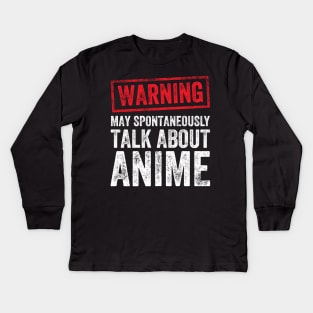 Warning may spontaneously talk about anime Kids Long Sleeve T-Shirt